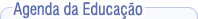 Agenda da Educação